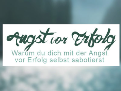 Sichtbarkeit zeigen: Warum du dich mit der Angst vor Erfolg selbst sabotierst