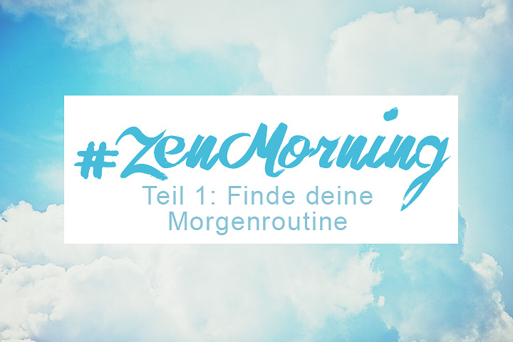 Zenmorning Morgenroutine finden, Blogserie, Zentreasures Blogpost