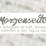 Morgenseiten / Morning Pages